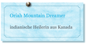 Oriah Mountain Dreamer  indianische Heilerin aus Kanada